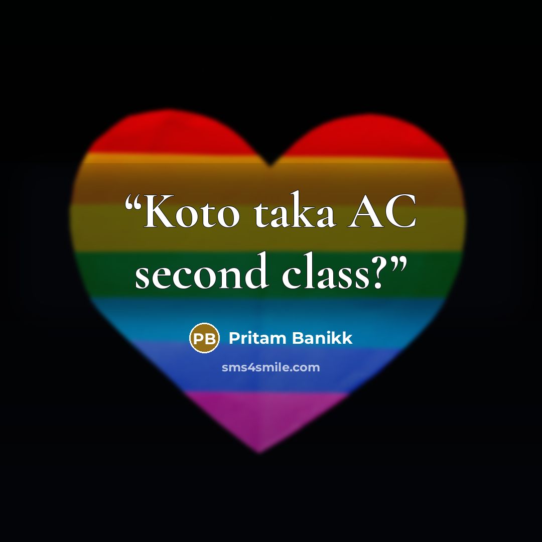 “Koto taka AC second class?” quote by Pritam Banikk