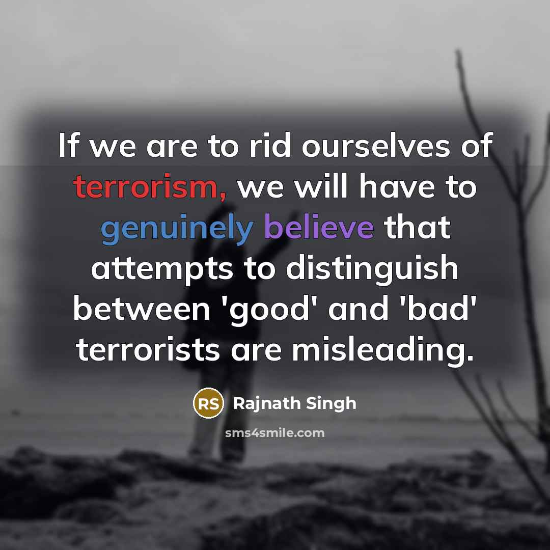 “If we are to rid ourselves of terrorism, we will…” quote by Rajnath Singh