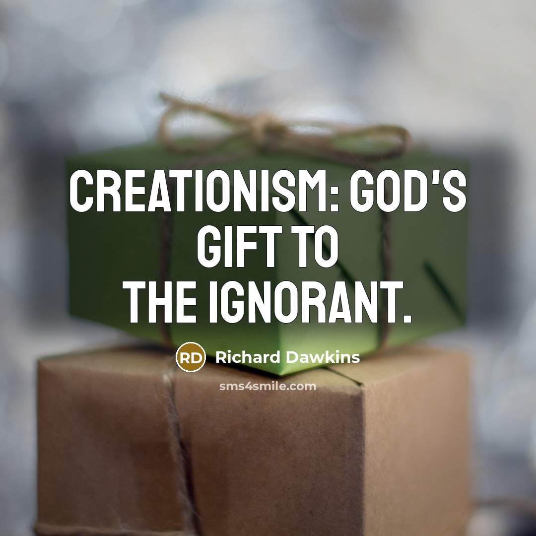 “Creationism: God's gift to the ignorant.…” quote by Richard Dawkins