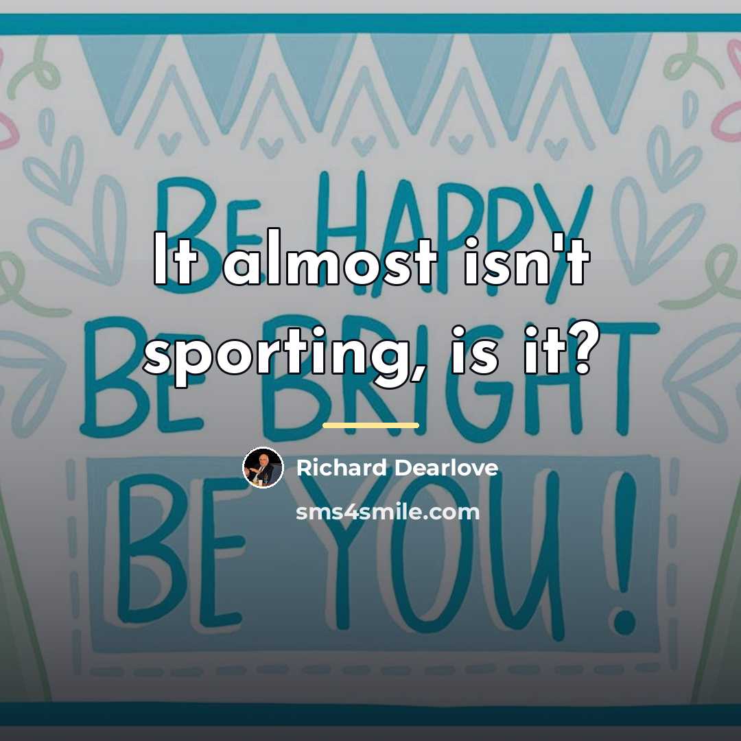 “It almost isn't sporting, is it?…” quote by Richard Dearlove