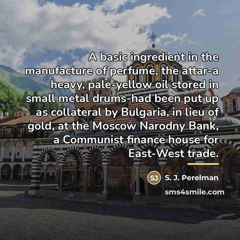 “A basic ingredient in the manufacture of perfume, the attar-a…” quote by S. J. Perelman