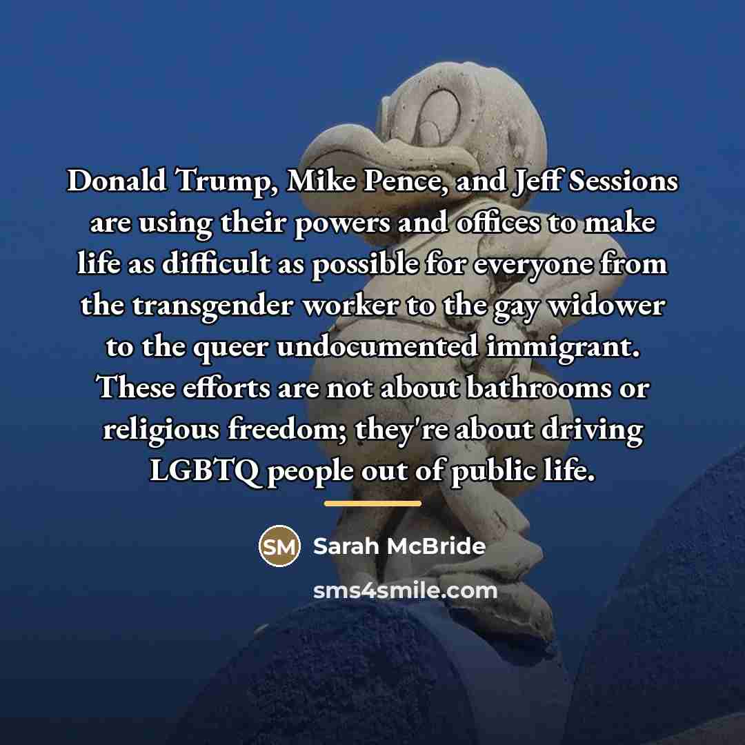 “Donald Trump, Mike Pence, and Jeff Sessions are using their…” quote by Sarah McBride