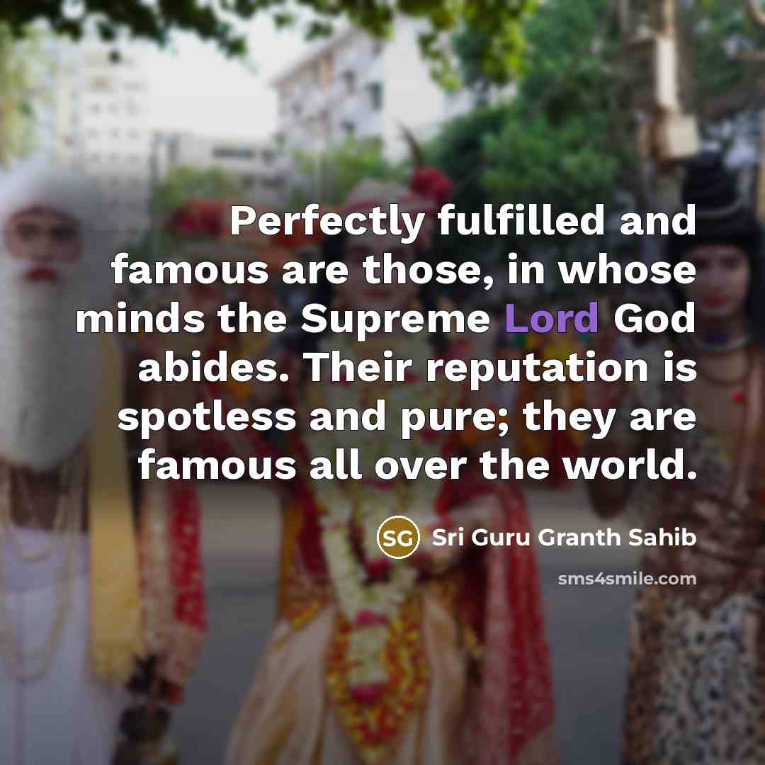 “Perfectly fulfilled and famous are those, in whose minds the…” quote by Sri Guru Granth Sahib