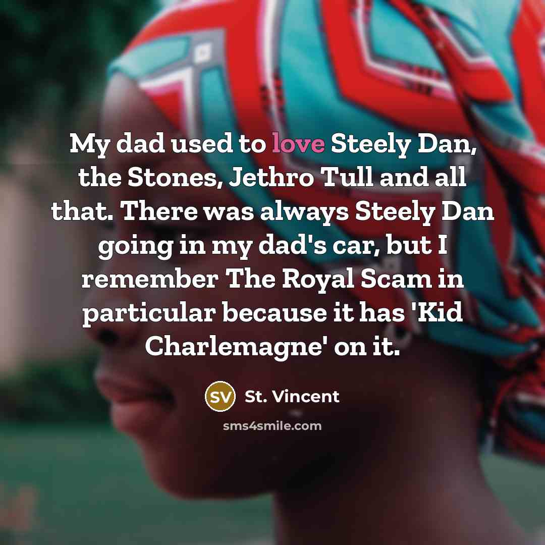 “My dad used to love Steely Dan, the Stones, Jethro…” quote by St. Vincent