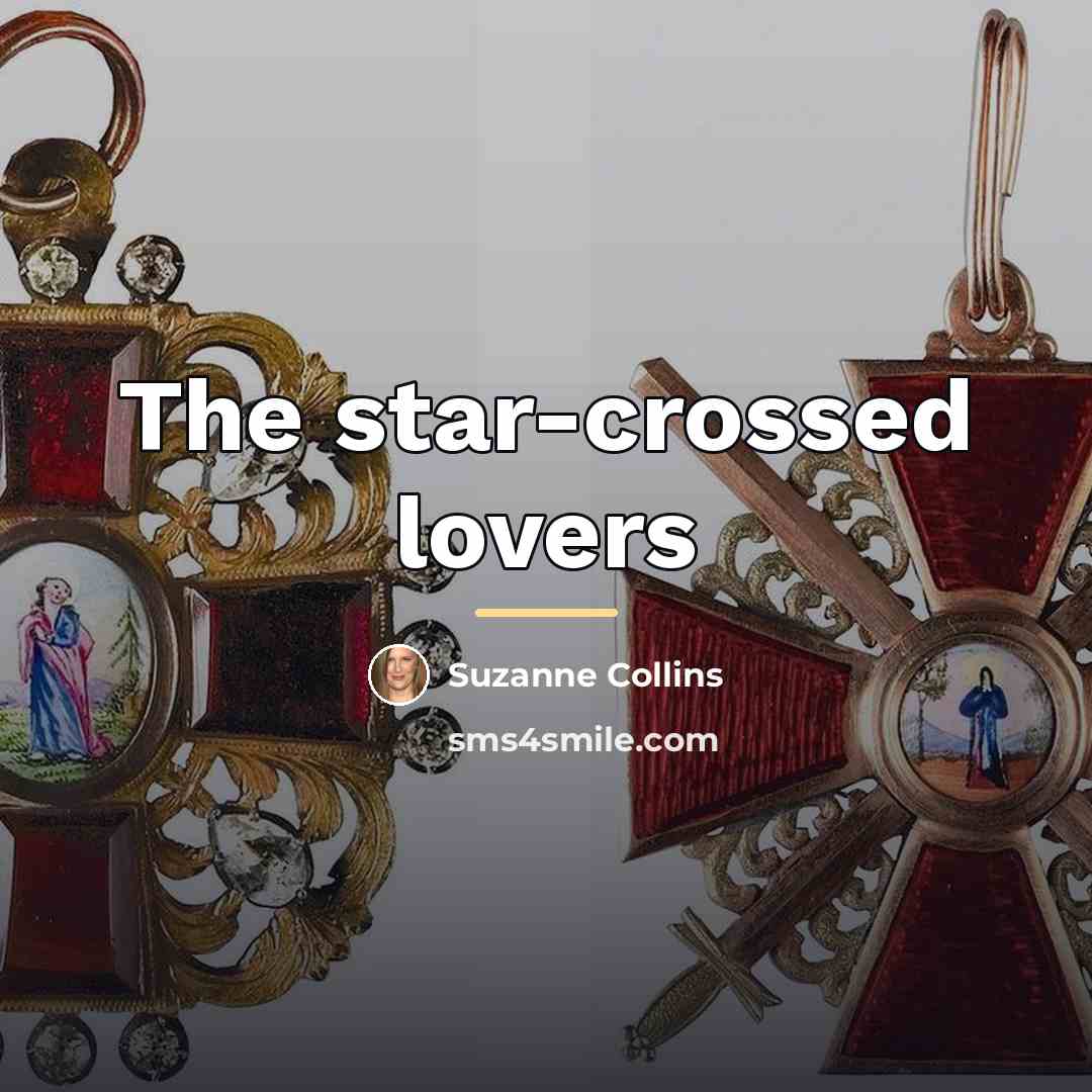 “The star-crossed lovers…” quote by Suzanne Collins