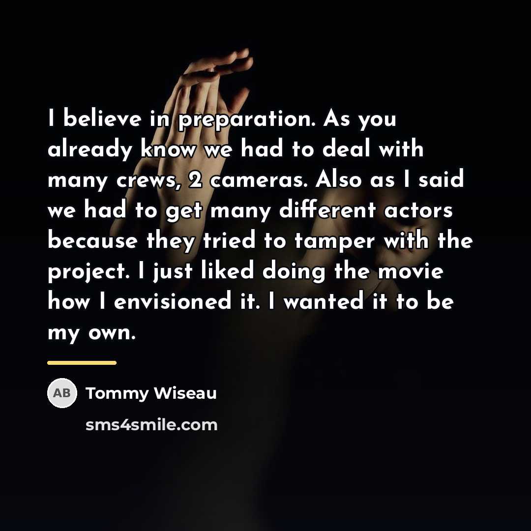 “I believe in preparation. As you already know we had…” quote by Tommy Wiseau