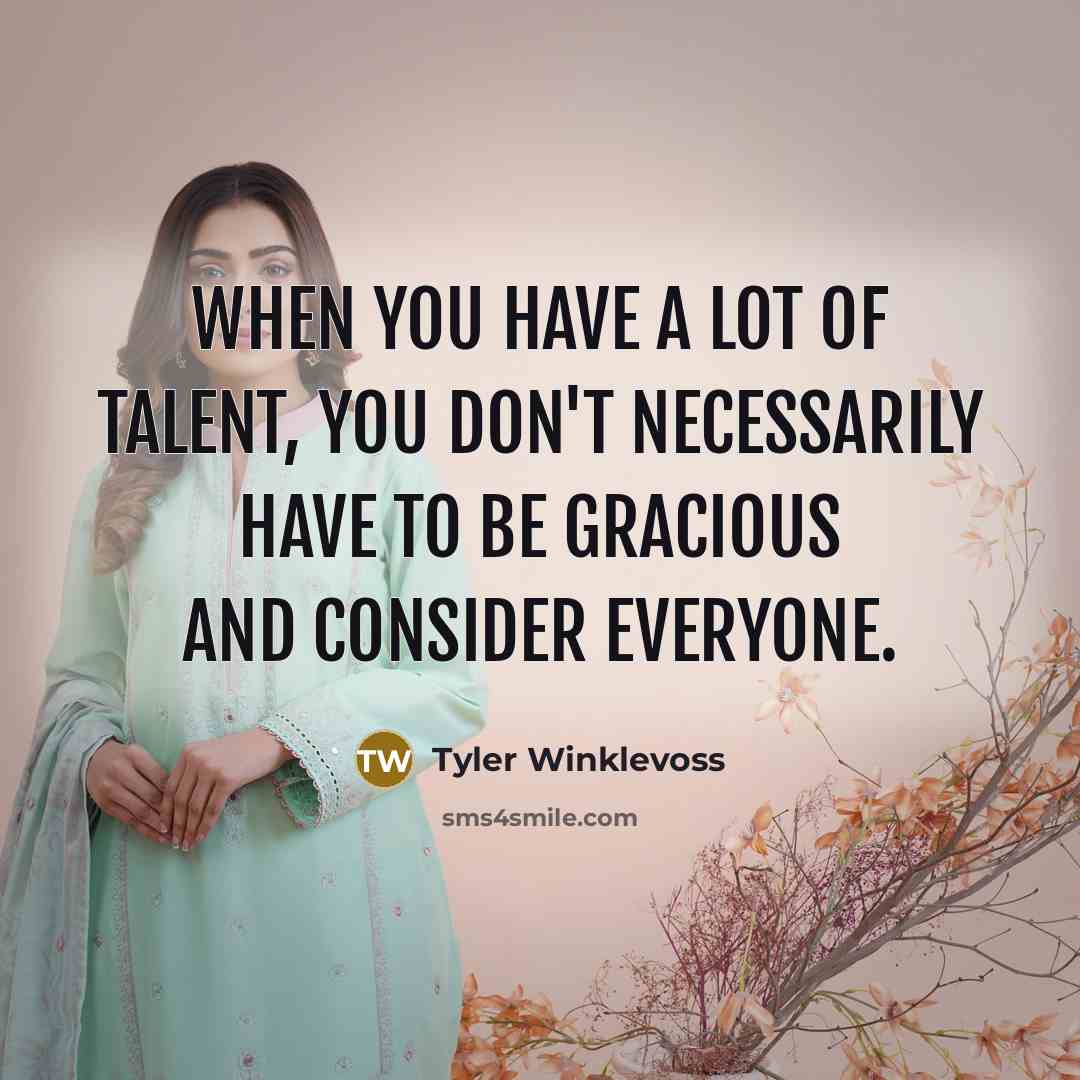“When you have a lot of talent, you don't necessarily…” quote by Tyler Winklevoss