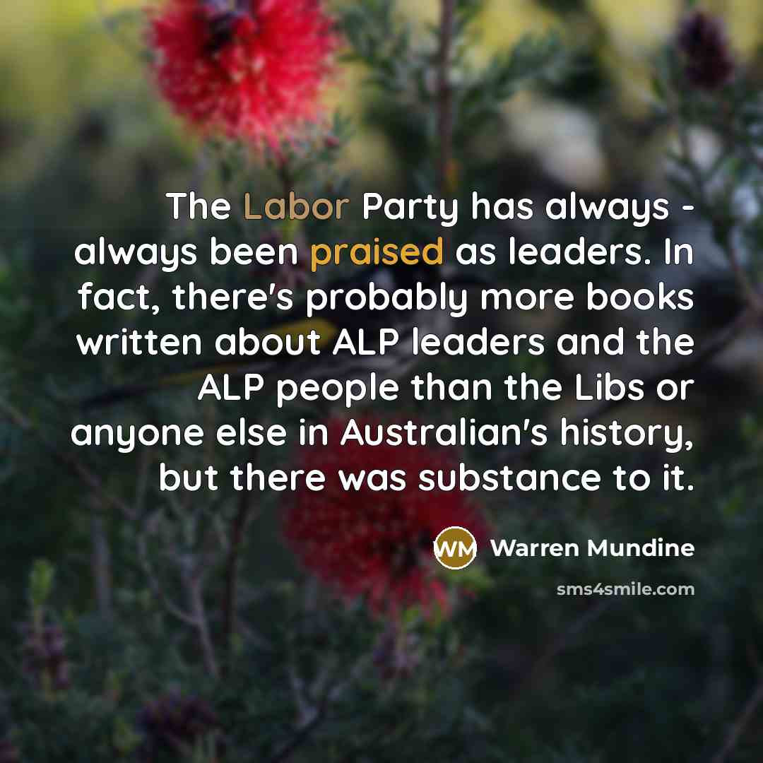 “The Labor Party has always - always been praised as…” quote by Warren Mundine