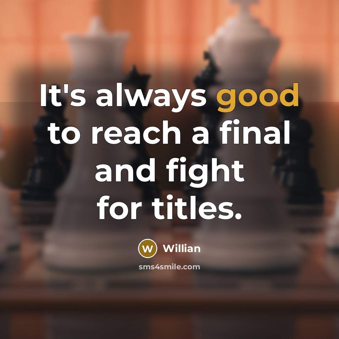 “It's always good to reach a final and fight for…” quote by Willian