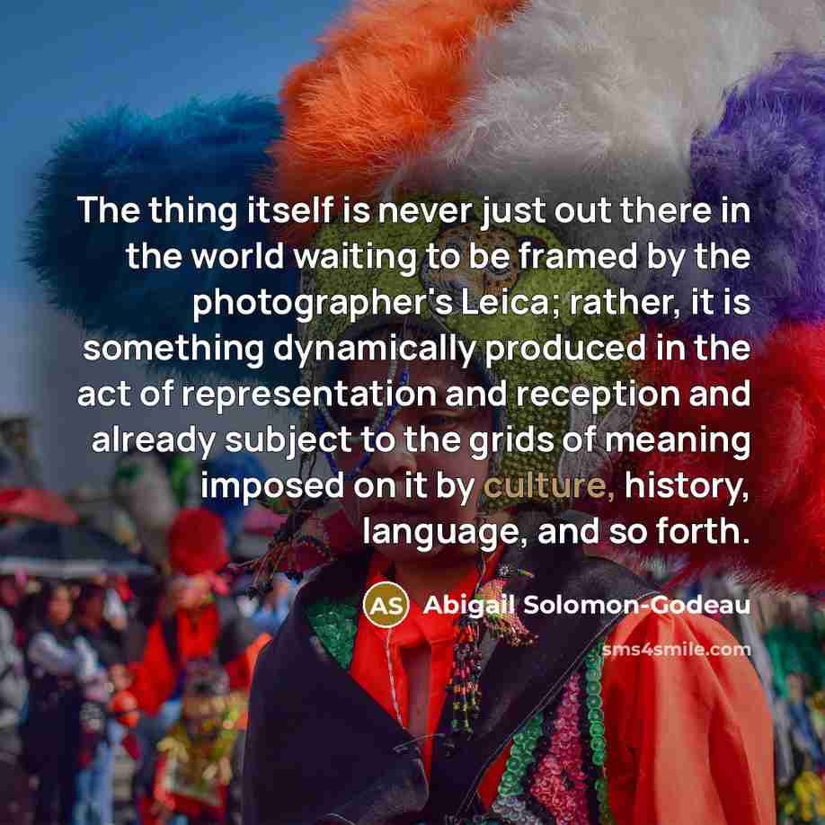 “The thing itself is never just out there in the…” quote by Abigail Solomon-Godeau