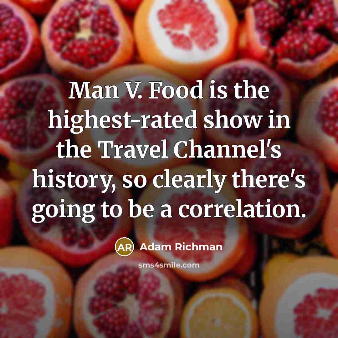 “Man V. Food is the highest-rated show in the Travel…” quote by Adam Richman