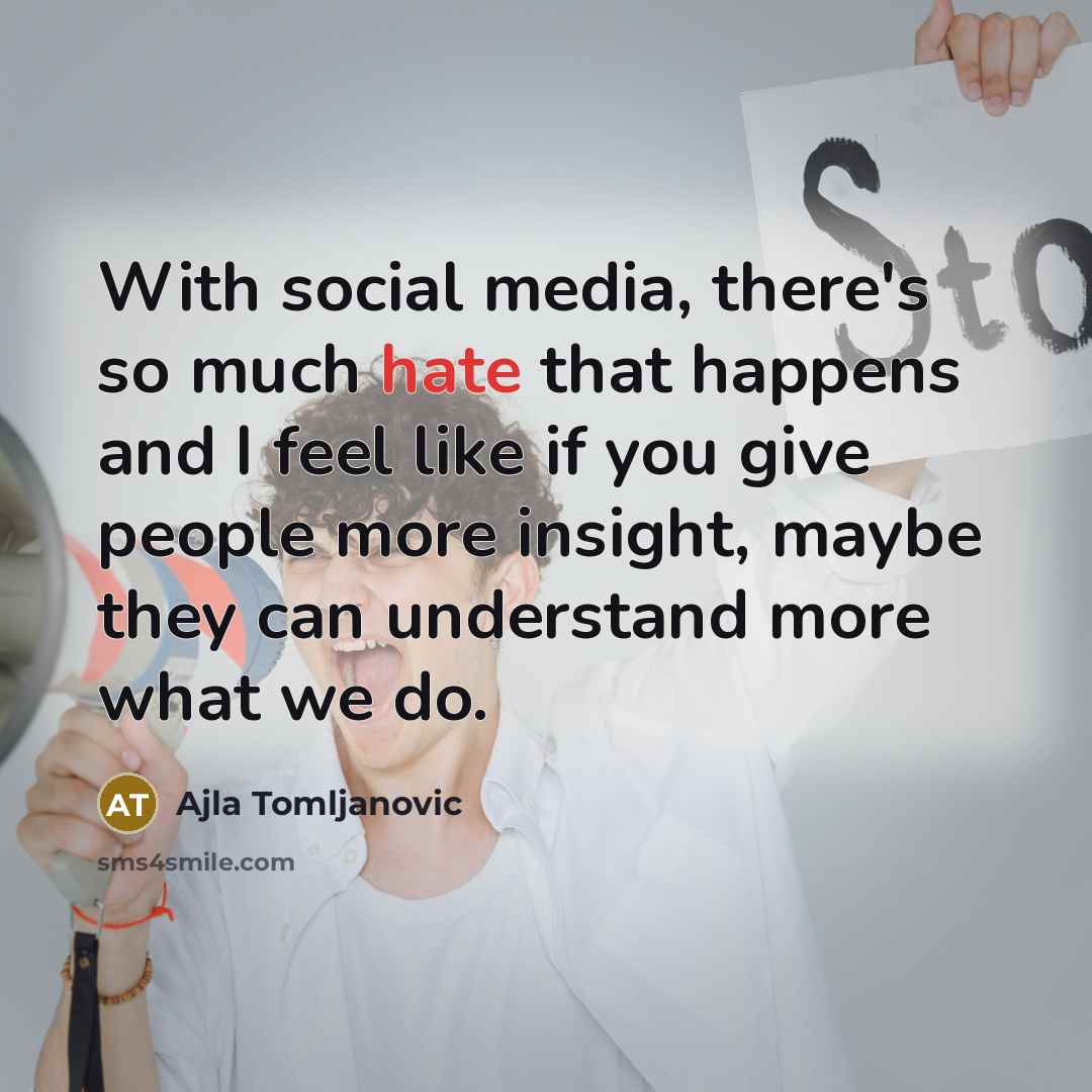 “With social media, there's so much hate that happens and…” quote by Ajla Tomljanovic