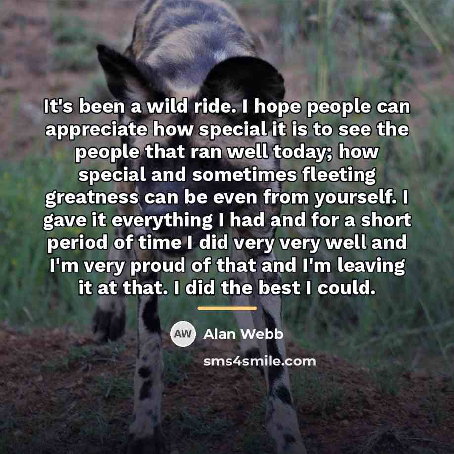 “It's been a wild ride. I hope people can appreciate…” quote by Alan Webb