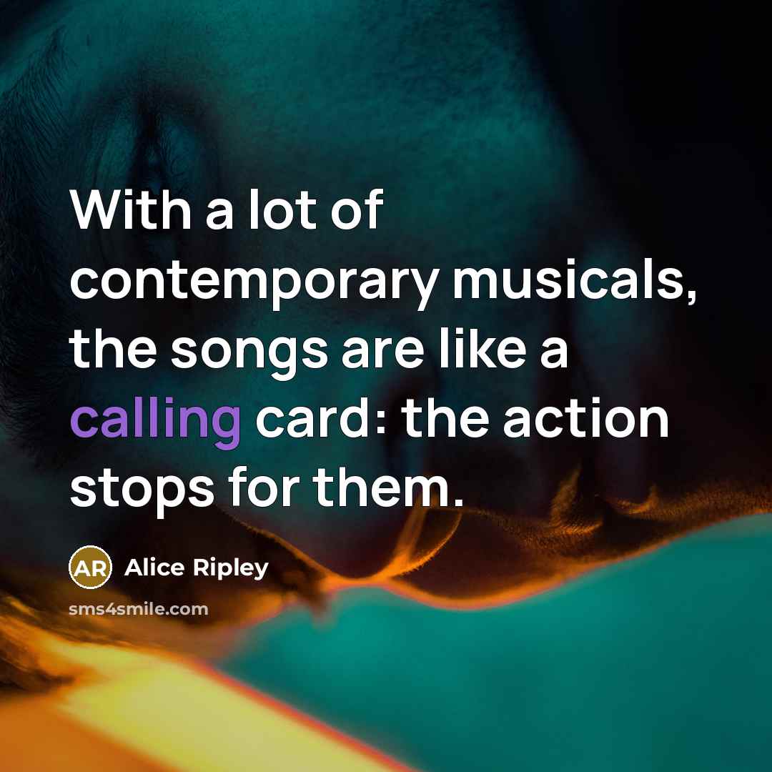 “With a lot of contemporary musicals, the songs are like…” quote by Alice Ripley