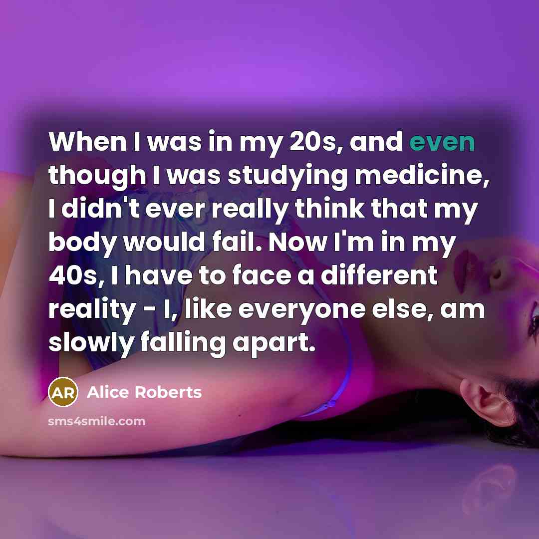 “When I was in my 20s, and even though I…” quote by Alice Roberts