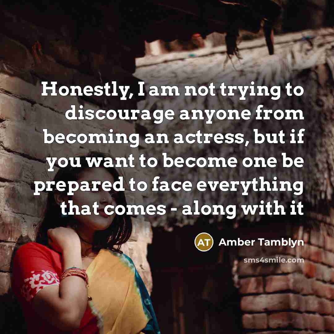 “Honestly, I am not trying to discourage anyone from becoming…” quote by Amber Tamblyn
