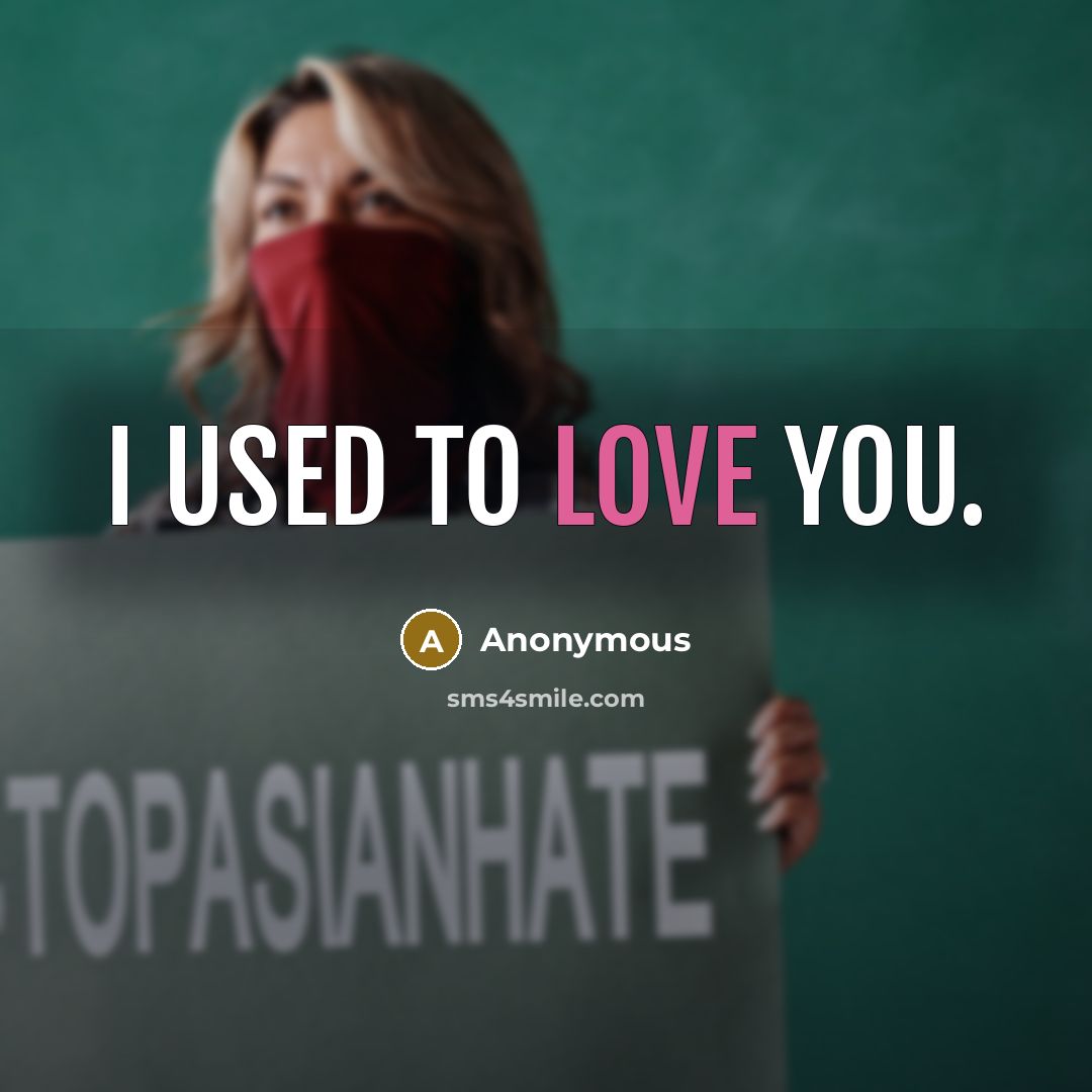 “I used to love you.…” quote by Anonymous