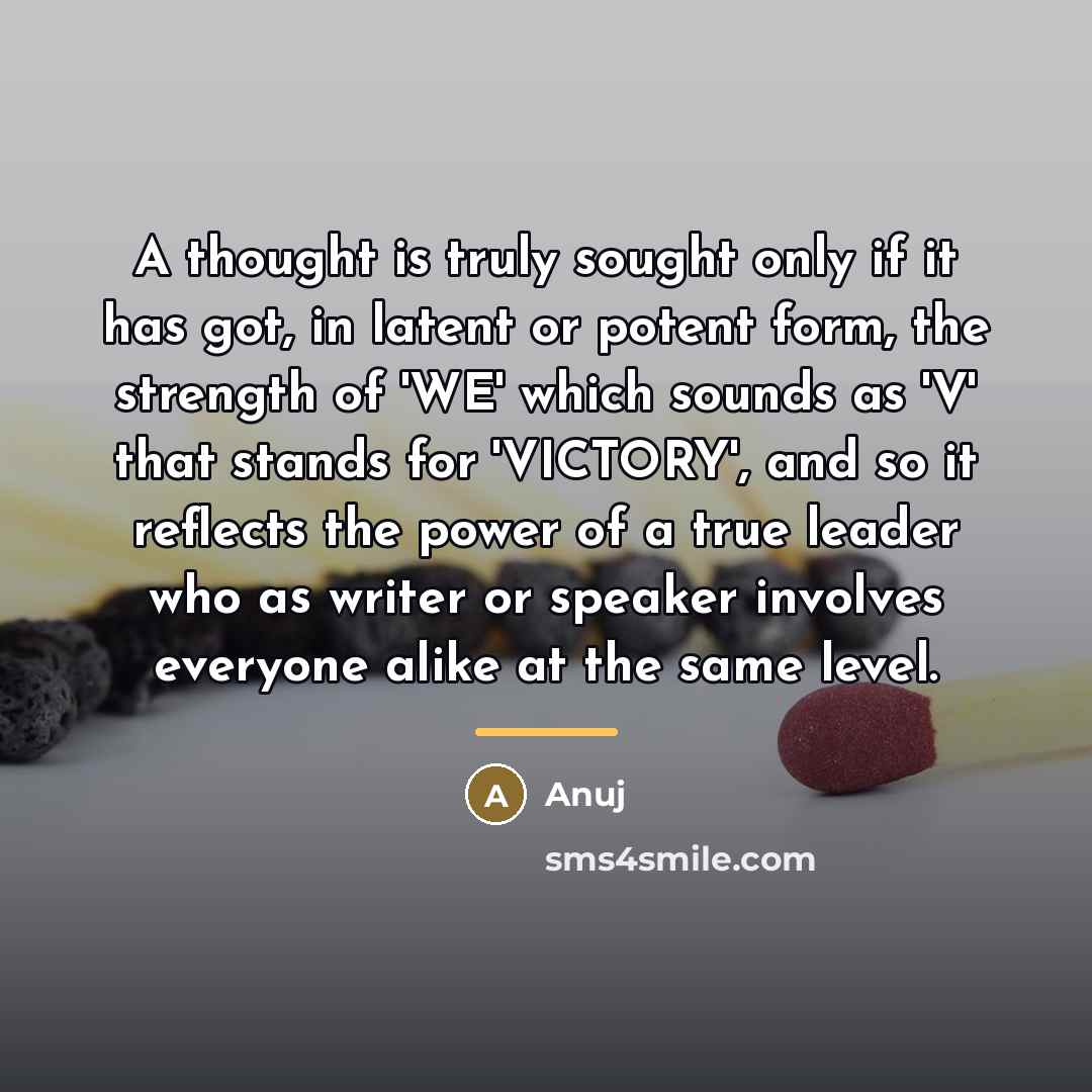 “A thought is truly sought only if it has got,…” quote by Anuj