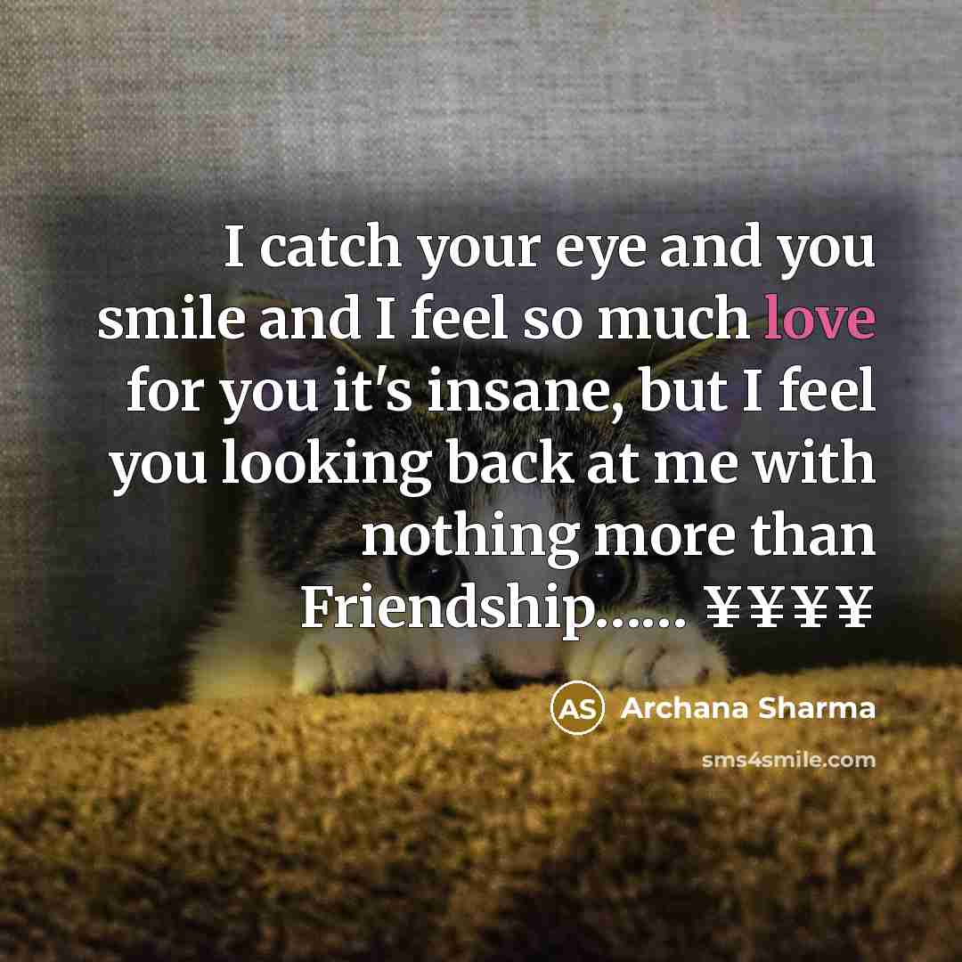 “I catch your eye and you smile and I feel…” quote by Archana Sharma