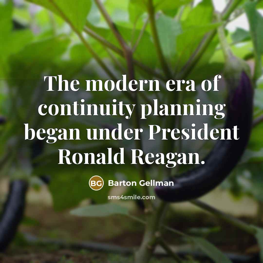 “The modern era of continuity planning began under President Ronald…” quote by Barton Gellman