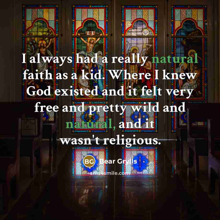 “I always had a really natural faith as a kid.…” quote by Bear Grylls