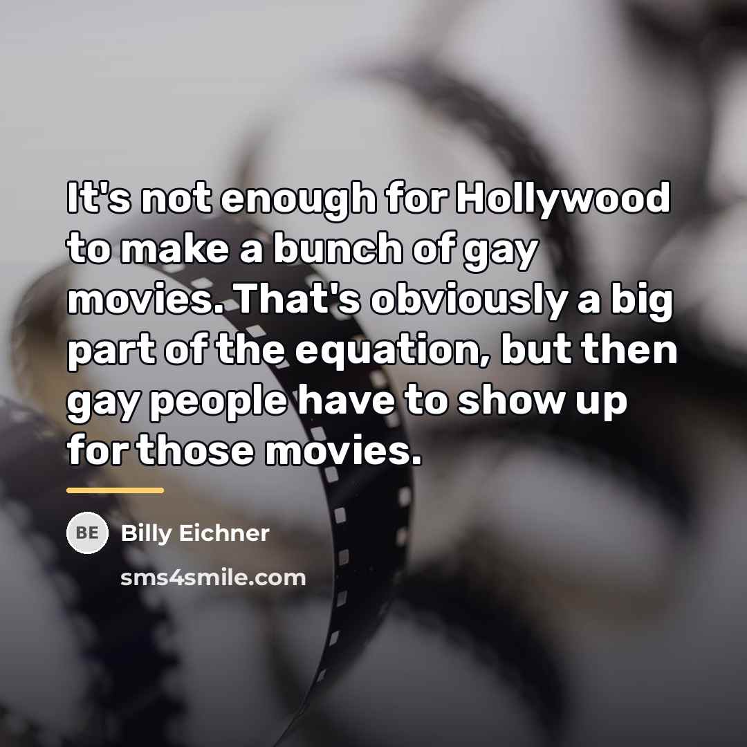 “It's not enough for Hollywood to make a bunch of…” quote by Billy Eichner