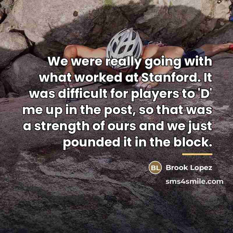 “We were really going with what worked at Stanford. It…” quote by Brook Lopez