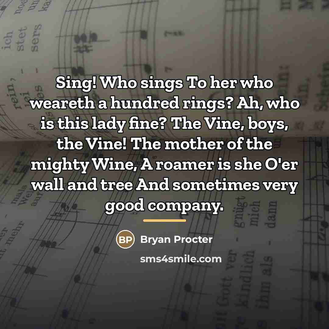 “Sing! Who sings To her who weareth a hundred rings?…” quote by Bryan Procter