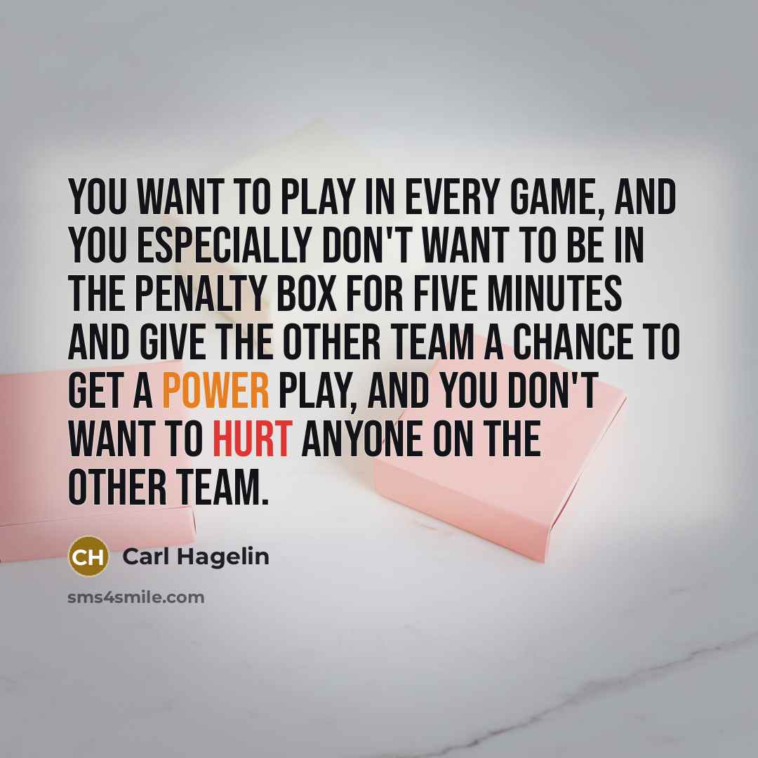 “You want to play in every game, and you especially…” quote by Carl Hagelin