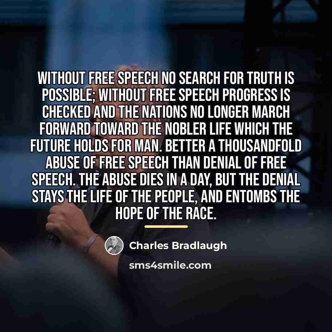 “Without free speech no search for truth is possible; without…” quote by Charles Bradlaugh