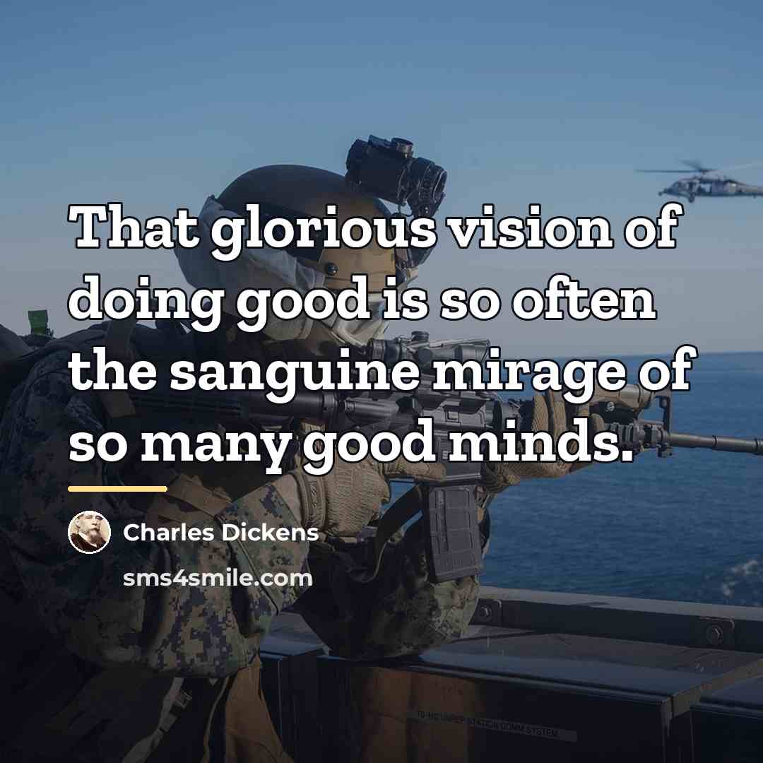 “That glorious vision of doing good is so often the…” quote by Charles Dickens