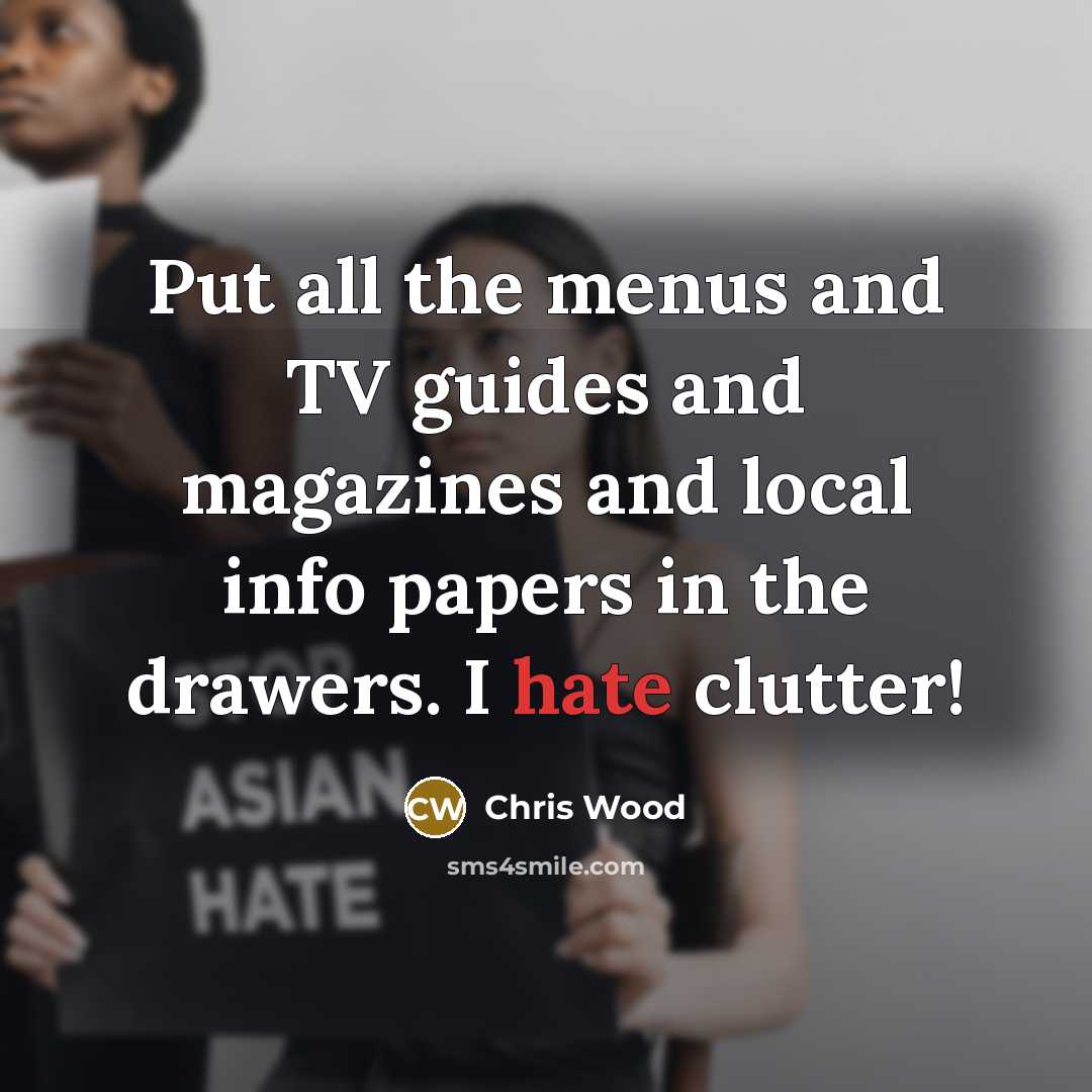 “Put all the menus and TV guides and magazines and…” quote by Chris Wood