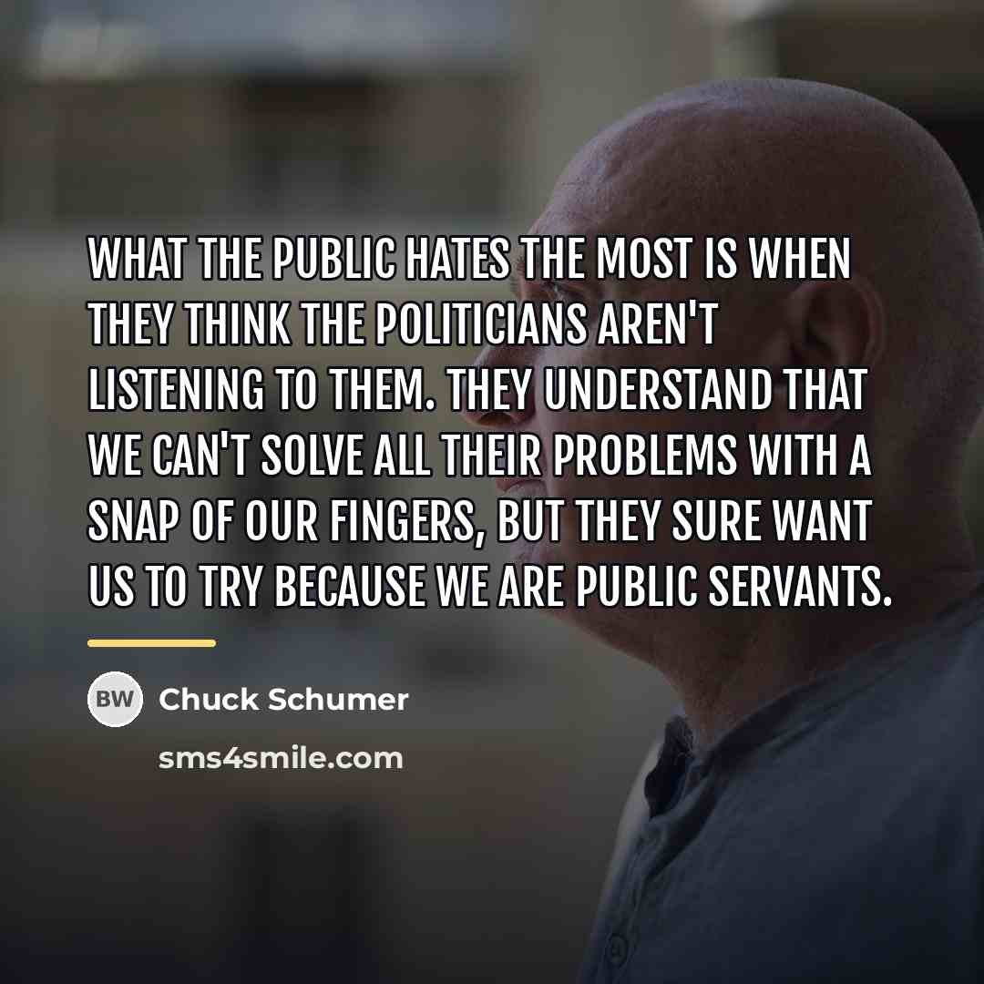 “What the public hates the most is when they think…” quote by Chuck Schumer