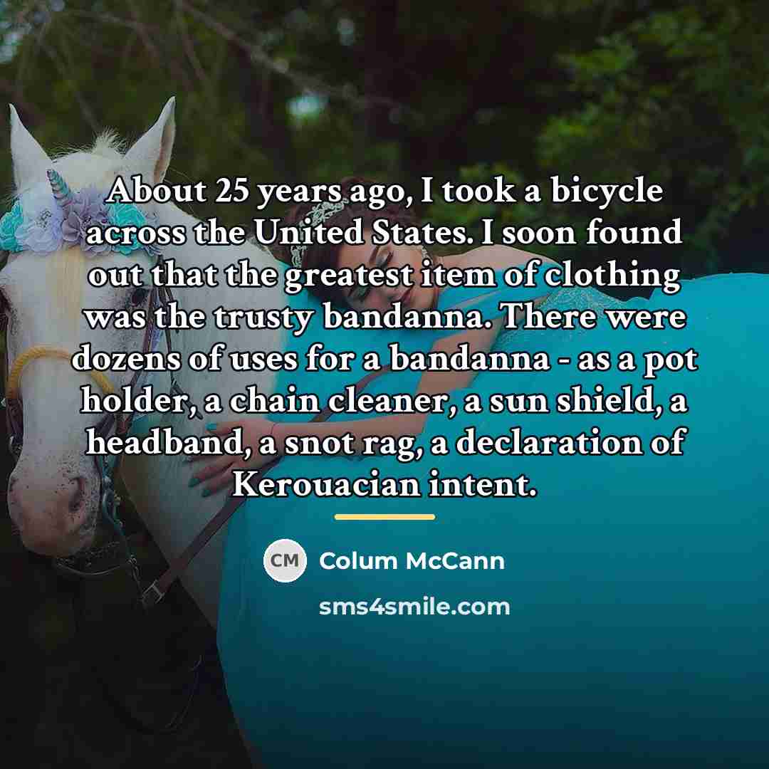 “About 25 years ago, I took a bicycle across the…” quote by Colum McCann
