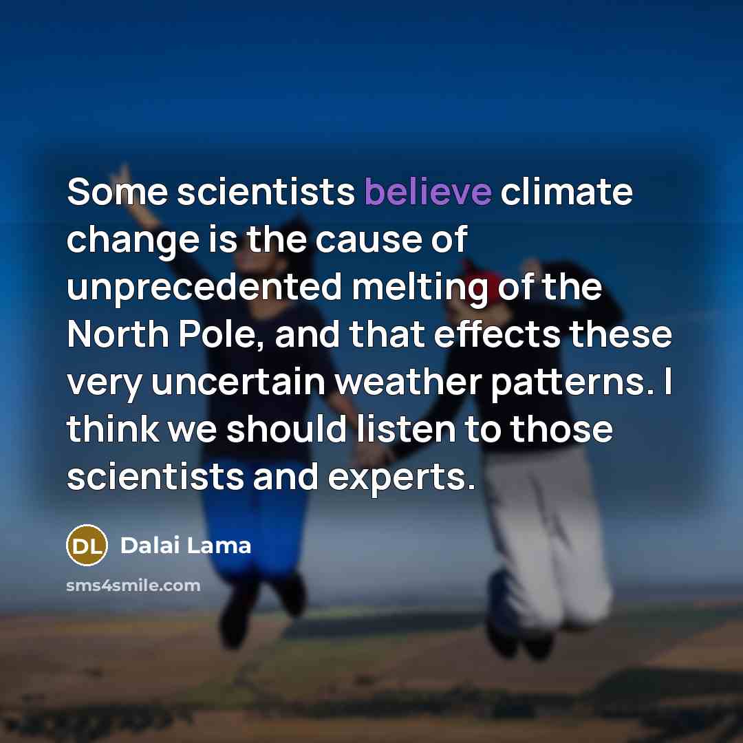 “Some scientists believe climate change is the cause of unprecedented…” quote by Dalai Lama