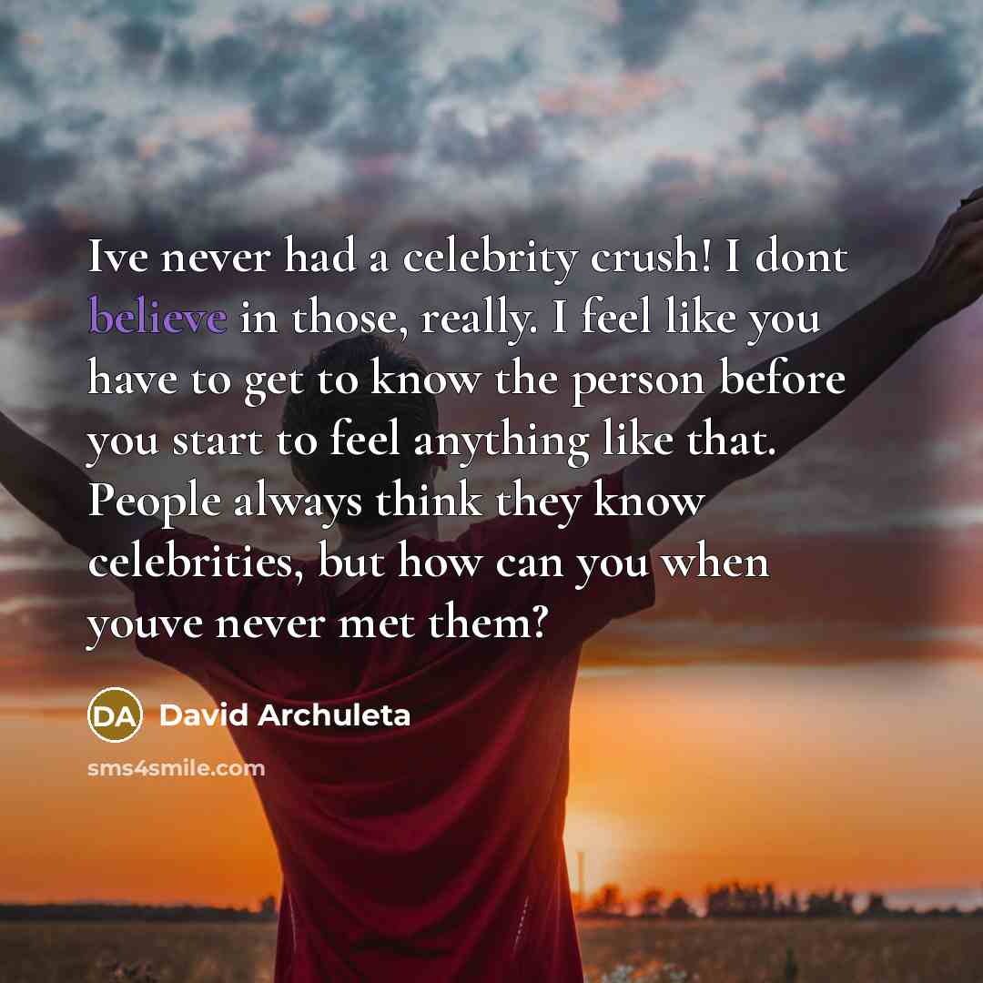 “Ive never had a celebrity crush! I dont believe in…” quote by David Archuleta