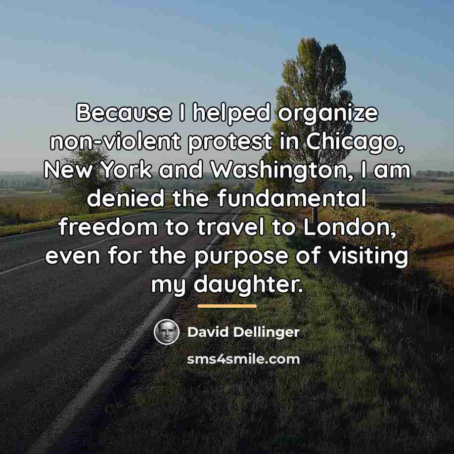 “Because I helped organize non-violent protest in Chicago, New York…” quote by David Dellinger
