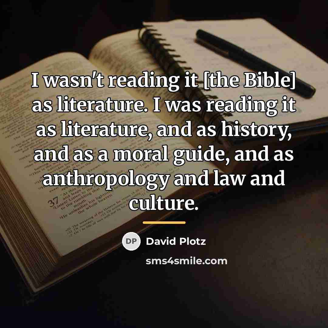“I wasn't reading it [the Bible] as literature. I was…” quote by David Plotz