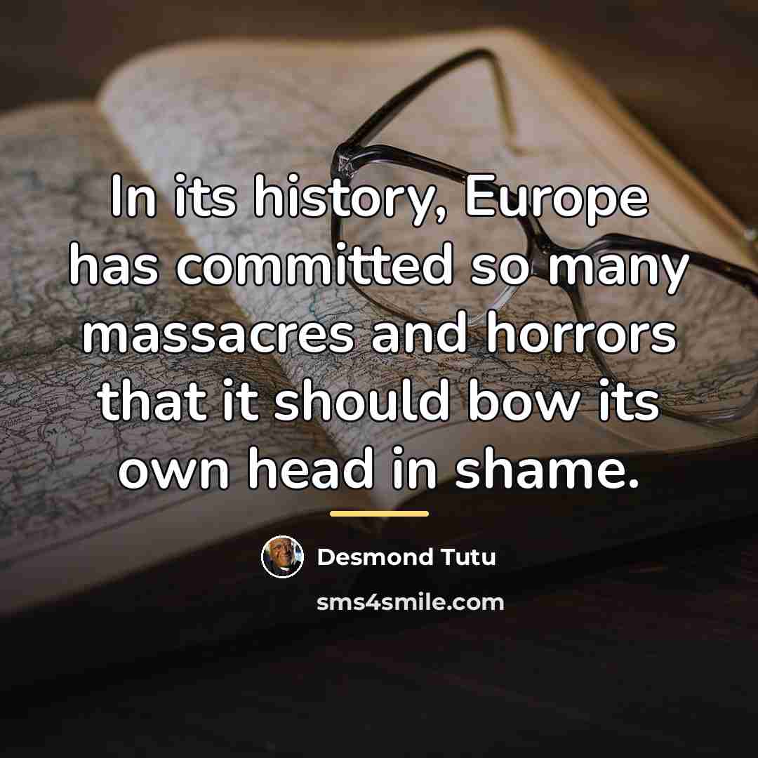 “In its history, Europe has committed so many massacres and…” quote by Desmond Tutu
