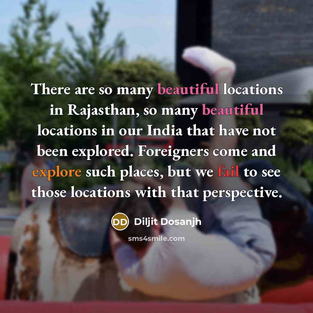 “There are so many beautiful locations in Rajasthan, so many…” quote by Diljit Dosanjh