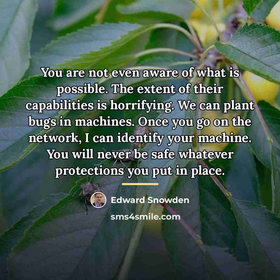 “You are not even aware of what is possible. The…” quote by Edward Snowden