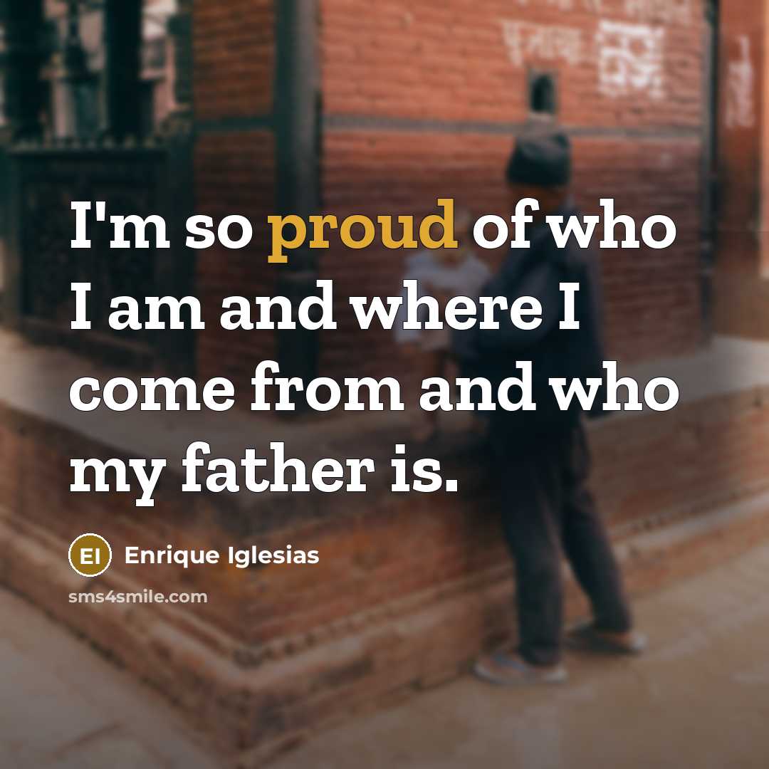 “I'm so proud of who I am and where I…” quote by Enrique Iglesias