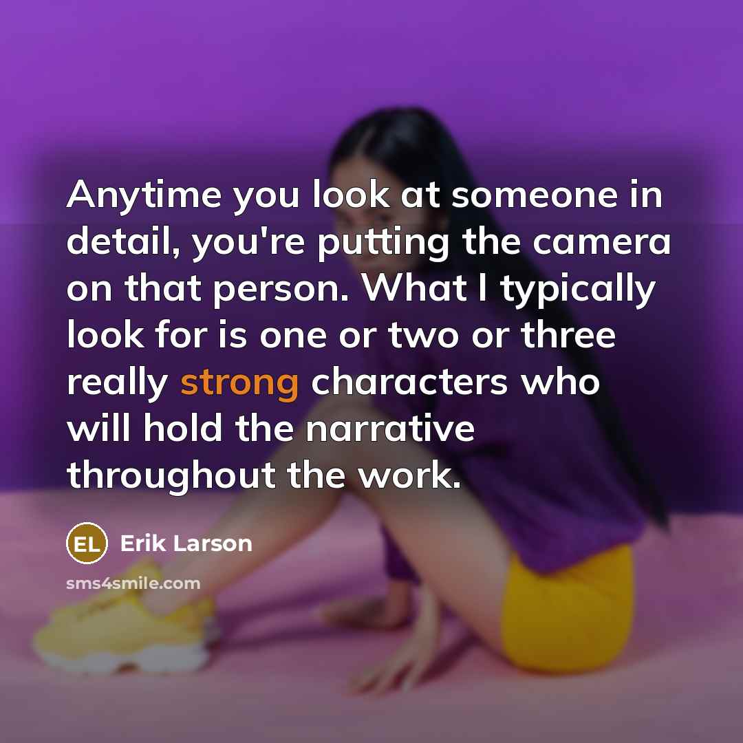 “Anytime you look at someone in detail, you're putting the…” quote by Erik Larson