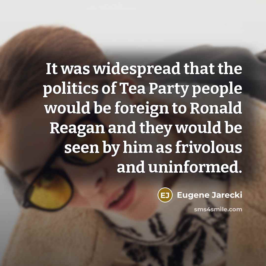 “It was widespread that the politics of Tea Party people…” quote by Eugene Jarecki
