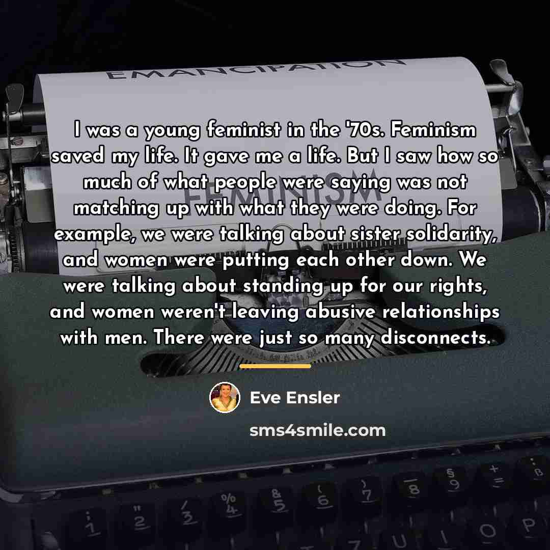 “I was a young feminist in the '70s. Feminism saved…” quote by Eve Ensler