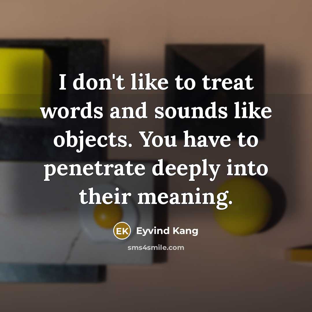 “I don't like to treat words and sounds like objects.…” quote by Eyvind Kang