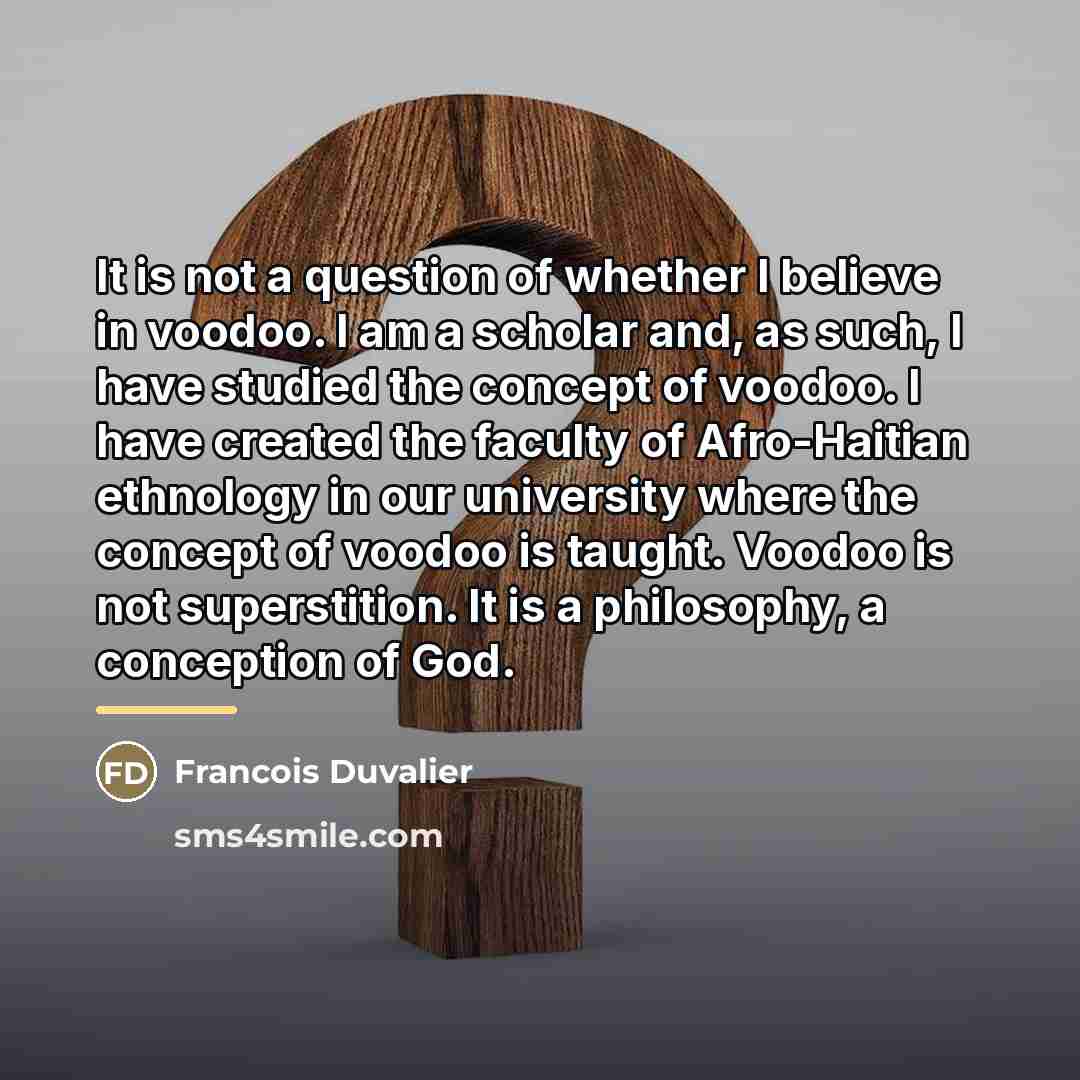 “It is not a question of whether I believe in…” quote by Francois Duvalier