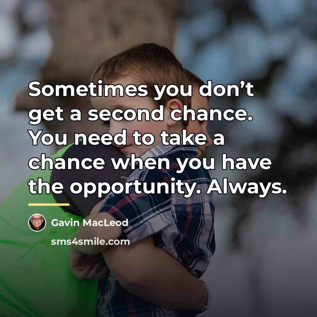 “Sometimes you don’t get a second chance. You need to…” quote by Gavin MacLeod