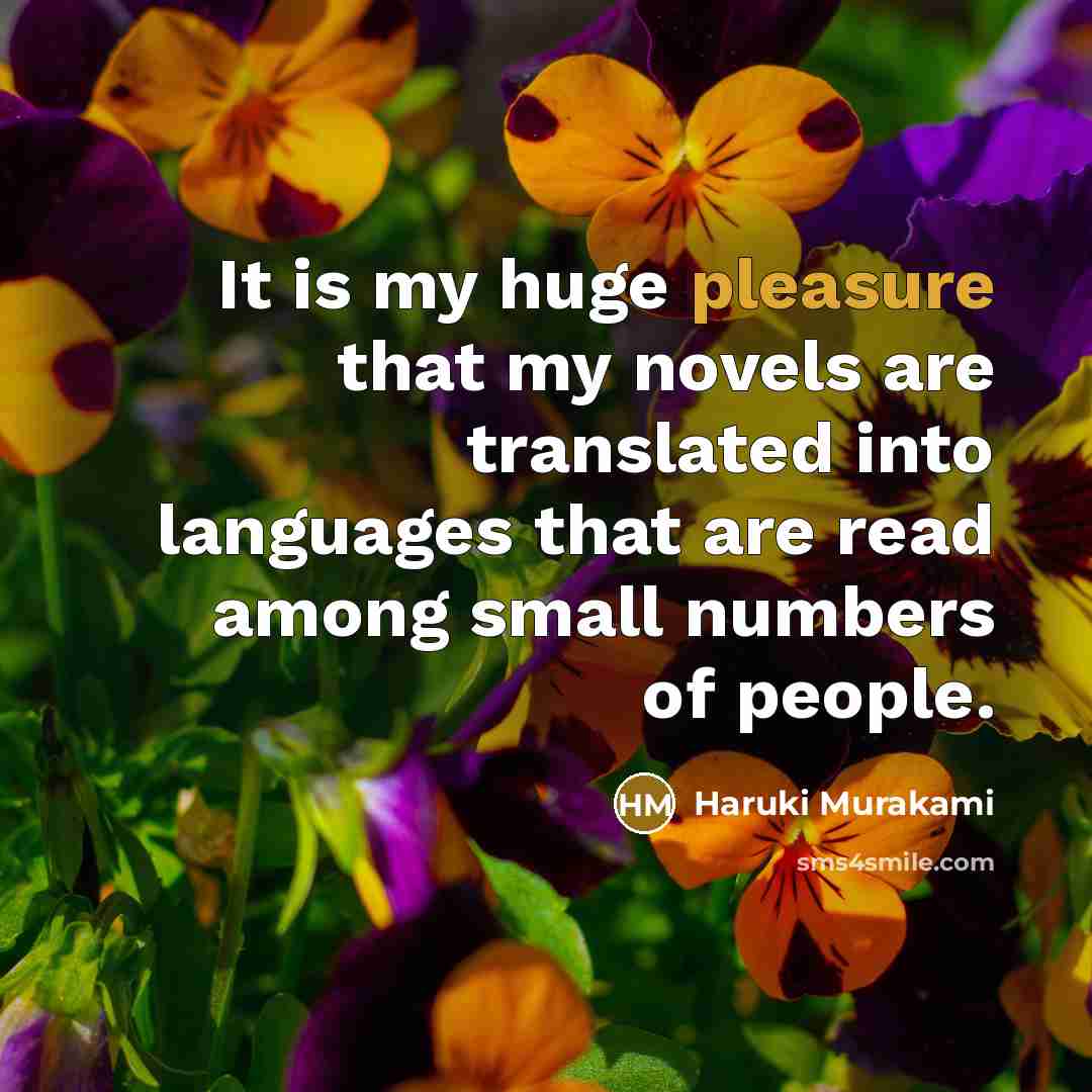 “It is my huge pleasure that my novels are translated…” quote by Haruki Murakami