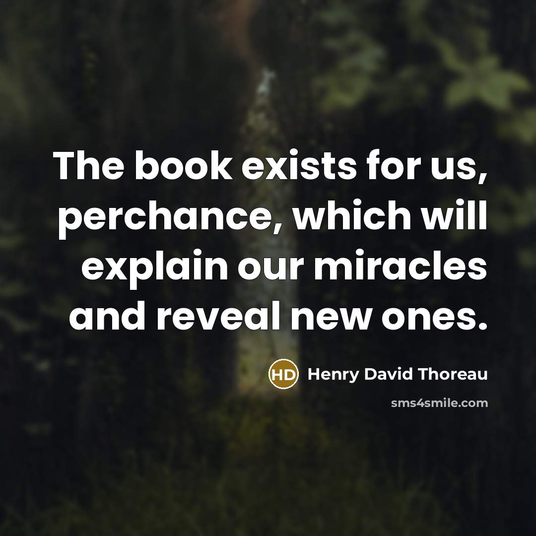 “The book exists for us, perchance, which will explain our…” quote by Henry David Thoreau